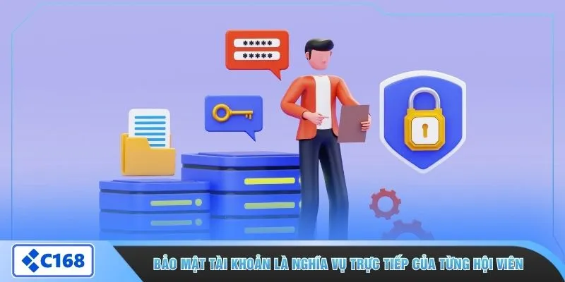 Bảo mật tài khoản là nghĩa vụ trực tiếp của từng hội viên