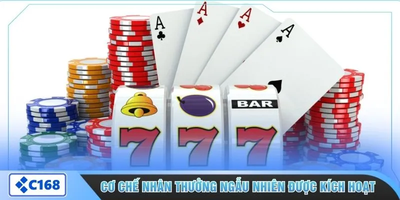 Cơ chế nhân thưởng ngẫu nhiên được kích hoạt 