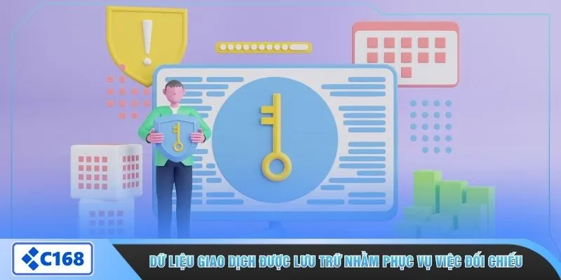 Dữ liệu giao dịch được lưu trữ nhằm phục vụ việc đối chiếu