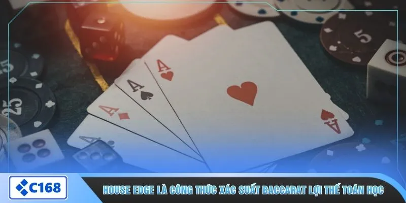 House edge là công thức xác suất Baccarat lợi thế toán học