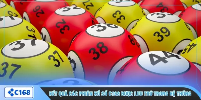 Kết quả các phiên xổ số C168 được lưu trữ trong hệ thống