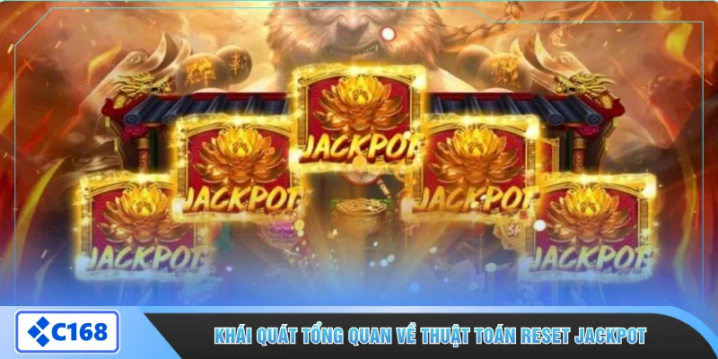Khái quát tổng quan về thuật toán Reset Jackpot